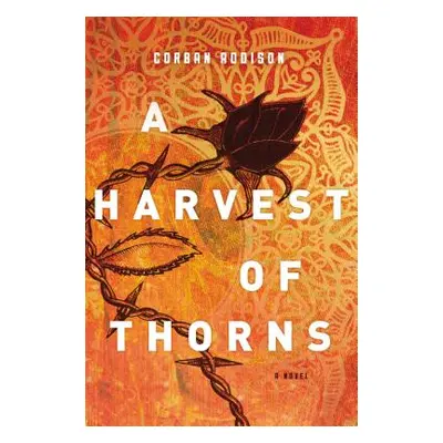 "A Harvest of Thorns" - "" ("Addison Corban")