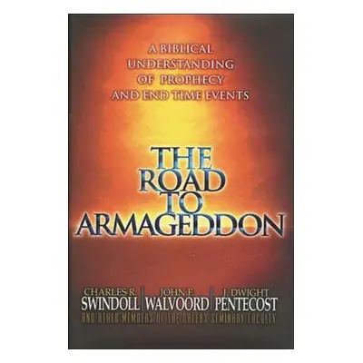 "The Road to Armageddon: A Biblical Understanding of Prophecy and End-Time Events" - "" ("Swindo