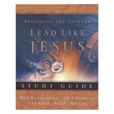 "Lead Like Jesus Study Guide" - "" ("Willis Avery")