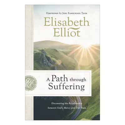 "A Path Through Suffering: Discovering the Relationship Between God's Mercy and Our Pain" - "" (