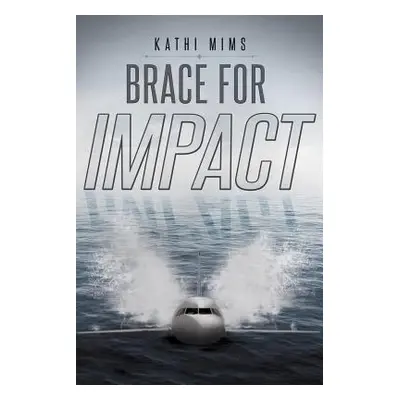 "Brace for Impact" - "" ("Mims Kathi")