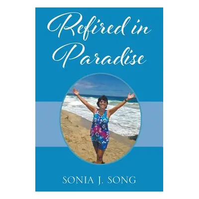 "Refired in Paradise" - "" ("Song Sonia J.")