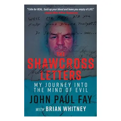 "The Shawcross Letters: My Journey Into The Mind Of Evil" - "" ("Fay John Paul")