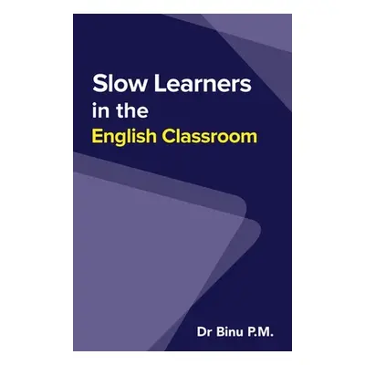 "Slow Learners in the English Classroom" - "" ("Dr Binu P M")