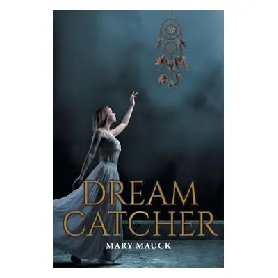 "Dream Catcher" - "" ("Mauck Mary")