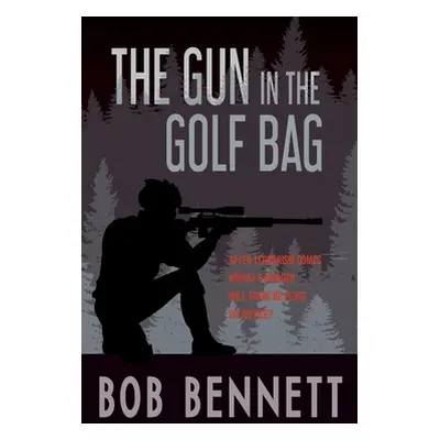 "The Gun In The Golf Bag" - "" ("Bennett Bob")