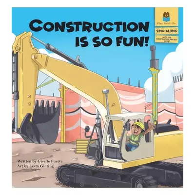 "Construction is So Fun!" - "" ("Fuerte Giselle")