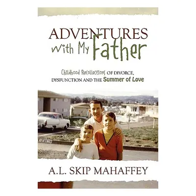 "Adventures with My Father: Childhood Recollections of Divorce, Dysfunction and the Summer of Lo