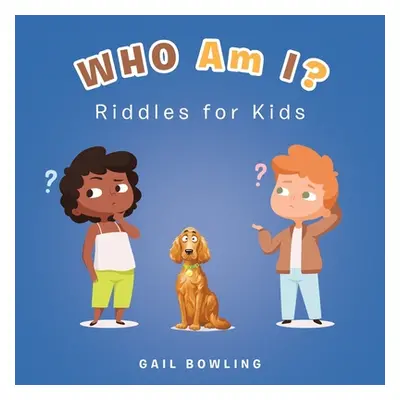 "Who Am I?: Riddles for Kids" - "" ("Bowling Gail")