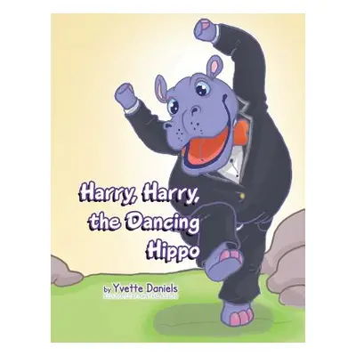 "Harry, Harry, the Dancing Hippo" - "" ("Daniels Yvette")