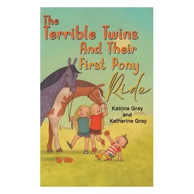 "The Terrible Twins And Their First Pony Ride" - "" ("Gray Katrina")