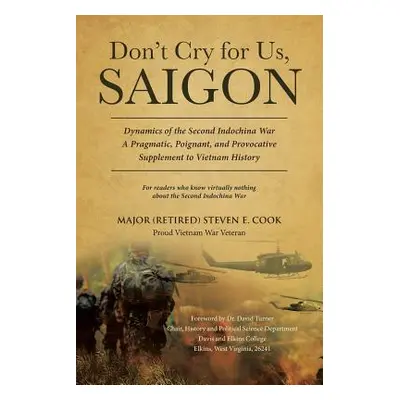 "Don't Cry For Us, Saigon" - "" ("Cook Major (Retired) Steven E.")