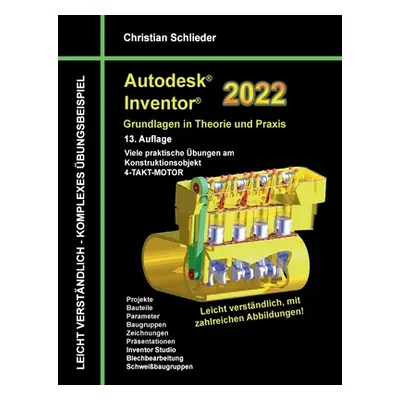 "Autodesk Inventor 2022 - Grundlagen in Theorie und Praxis: Viele praktische bungen am Konstrukt