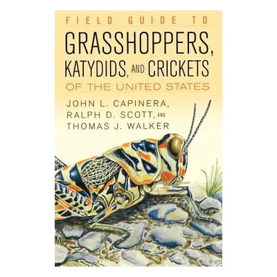 "Field Guide to Grasshoppers, Katydids, and Crickets of the United States" - "" ("Capinera John 