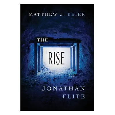 "The Rise of Jonathan Flite" - "" ("Beier Matthew J.")