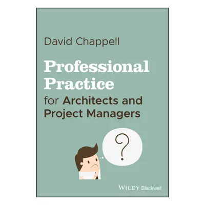 "Professional Practice for Architects and Project Managers" - "" ("Chappell David")