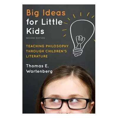 "Big Ideas for Little Kids: Teaching Philosophy through Children's Literature, 2nd Edition" - ""