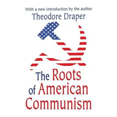 "The Roots of American Communism" - "" ("Draper Theodore")