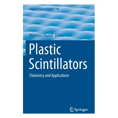 "Plastic Scintillators: Chemistry and Applications" - "" ("Hamel Matthieu")