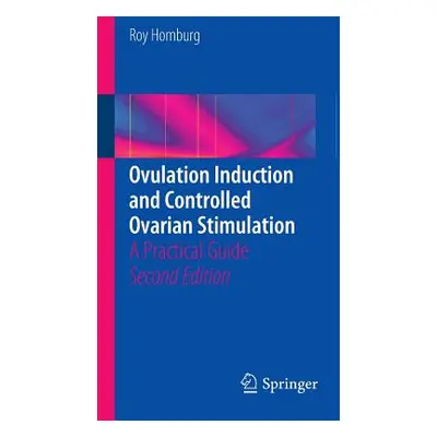 "Ovulation Induction and Controlled Ovarian Stimulation: A Practical Guide" - "" ("Homburg Roy")