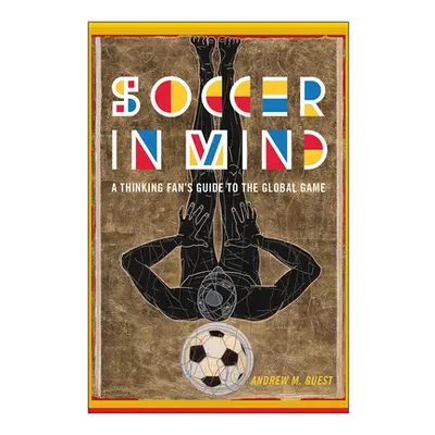 "Soccer in Mind: A Thinking Fan's Guide to the Global Game" - "" ("Guest Andrew M.")