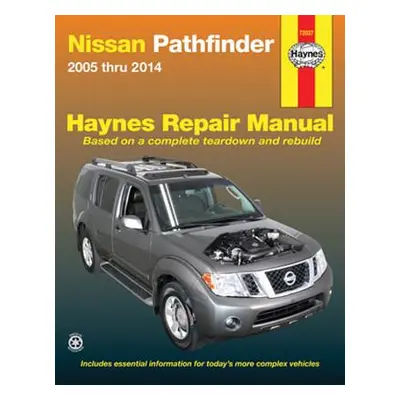 "Nissan Pathfinder 2005 Thru 2014) Haynes Repair Manual" - "" ("Editors of Haynes Manuals")