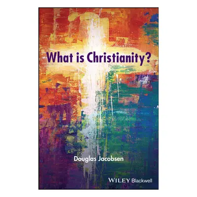 "What Is Christianity?" - "" ("Jacobsen Douglas")