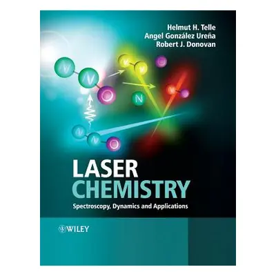 "Laser Chemistry: Spectroscopy, Dynamics and Applications" - "" ("Telle Helmut H.")