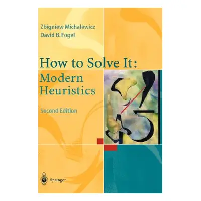 "How to Solve It: Modern Heuristics" - "" ("Michalewicz Zbigniew")