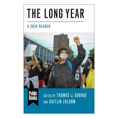 "The Long Year: A 2020 Reader" - "" ("Sugrue Thomas J.")