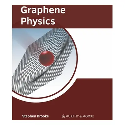 "Graphene Physics" - "" ("Brooke Stephen")