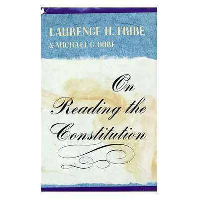 "On Reading the Constitution" - "" ("Tribe Laurence H.")