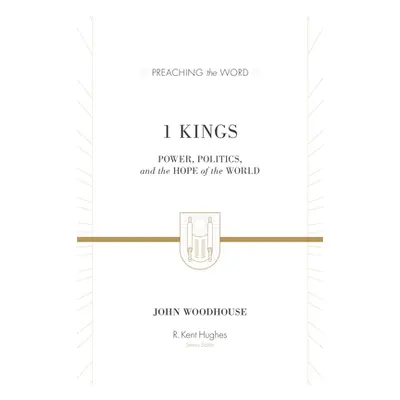 "1 Kings: Power, Politics, and the Hope of the World" - "" ("Woodhouse John")