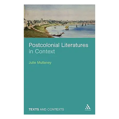 "Postcolonial Literatures in Context" - "" ("Mullaney Julie")