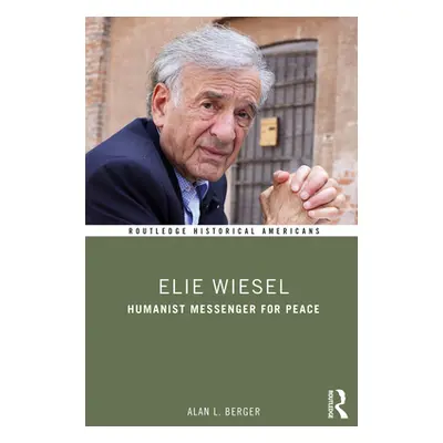 "Elie Wiesel: Humanist Messenger for Peace" - "" ("Berger Alan L.")