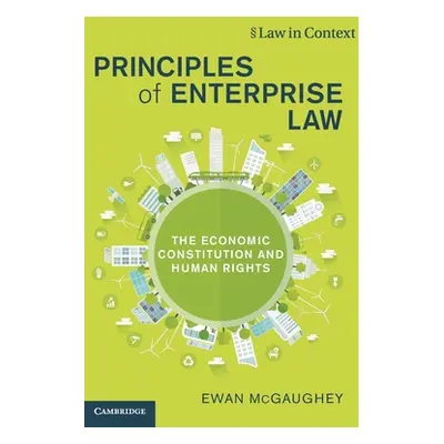 "Principles of Enterprise Law: The Economic Constitution and Human Rights" - "" ("McGaughey Ewan