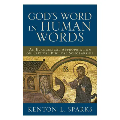 "God's Word in Human Words: An Evangelical Appropriation of Critical Biblical Scholarship" - "" 