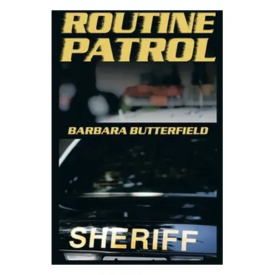 "Routine Patrol" - "" ("Butterfield Barbara")