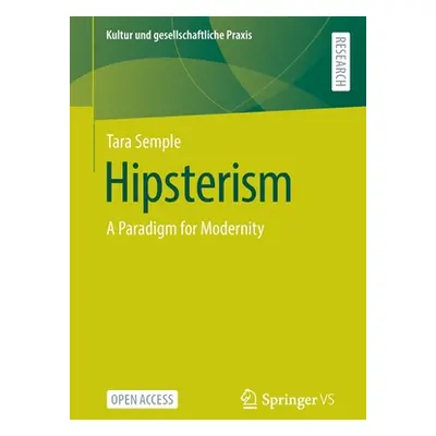 "Hipsterism: A Paradigm for Modernity" - "" ("Semple Tara")