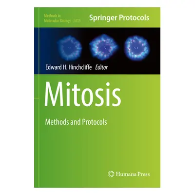 "Mitosis: Methods and Protocols" - "" ("Hinchcliffe Edward H.")