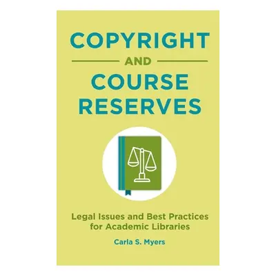 "Copyright and Course Reserves: Legal Issues and Best Practices for Academic Libraries" - "" ("M