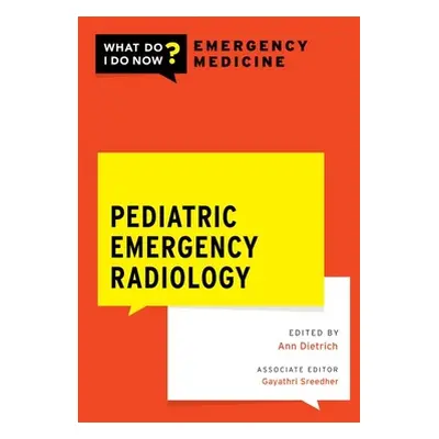 "Pediatric Emergency Radiology" - "" ("Dietrich Ann M.")