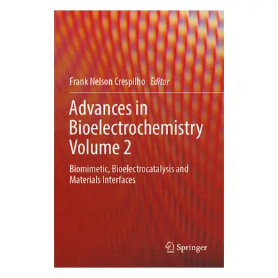 "Advances in Bioelectrochemistry Volume 2: Biomimetic, Bioelectrocatalysis and Materials Interfa