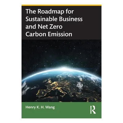 "The Roadmap for Sustainable Business and Net Zero Carbon Emission" - "" ("Wang Henry K. H.")