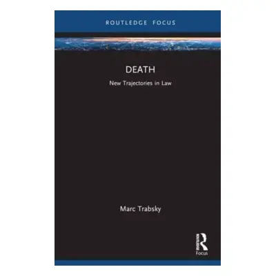 "Death: New Trajectories in Law" - "" ("Trabsky Marc")