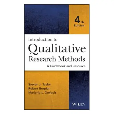 "Introduction to Qualitative Research Methods: A Guidebook and Resource" - "" ("Taylor Steven J.