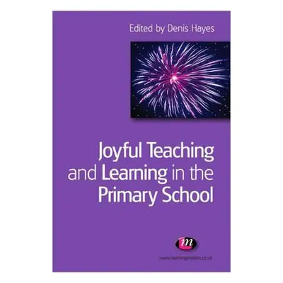 "Joyful Teaching and Learning in the Primary School" - "" ("Hayes Denis")