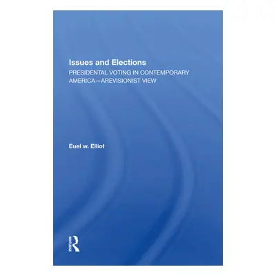 "Issues and Elections: Presidential Voting in Contemporary America--A Revisionist View" - "" ("E