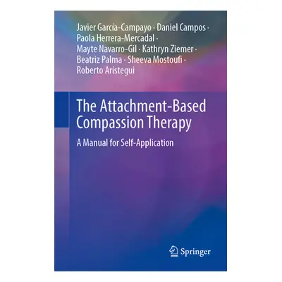 "The Attachment-Based Compassion Therapy: A Manual for Self-Application" - "" ("Garca-Campayo Ja