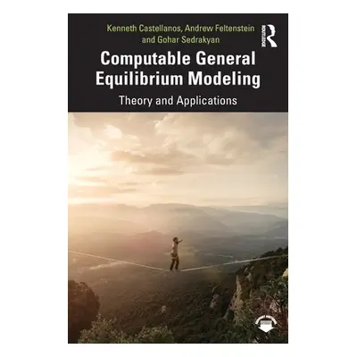 "Computable General Equilibrium Modeling: Theory and Applications" - "" ("Castellanos Kenneth")